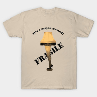 Fragile Leg Lamp - Its A Major Award - Fragile, That Must Be Italian T-Shirt