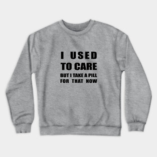 Used to care Crewneck Sweatshirt