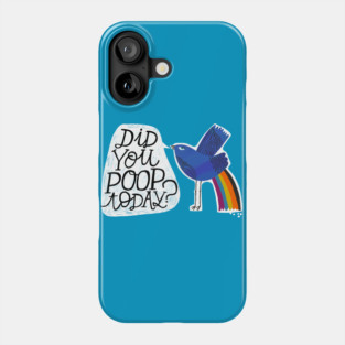 Did You Poop Today? Phone Case