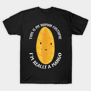 This Is My Human Costume I'm Really A Mango T-Shirt
