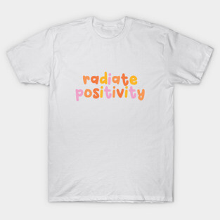 Radiate Positivity T-Shirt