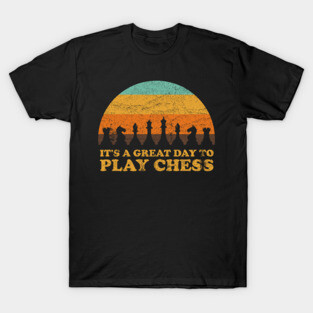 It's A Great Day To Play Chess ✅ T-Shirt