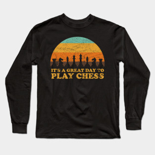 It's A Great Day To Play Chess ✅ Long Sleeve T-Shirt