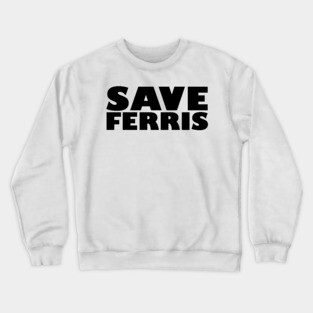 Save Ferris Crewneck Sweatshirt