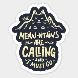 The Meowntains are Calling And I Must Go Magnet