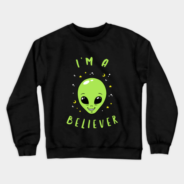 I'm A Believer Alien Crewneck Sweatshirt by dumbshirts