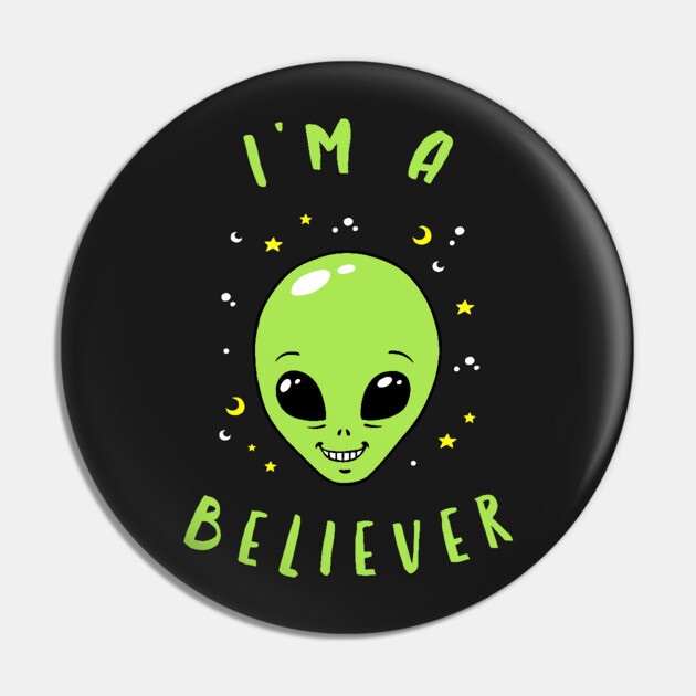 I'm A Believer Alien Pin by dumbshirts