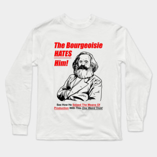 The Bourgeoisie Hates Him Long Sleeve T-Shirt