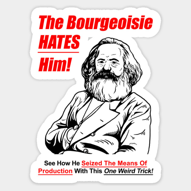 The Bourgeoisie Hates Him Sticker by dumbshirts