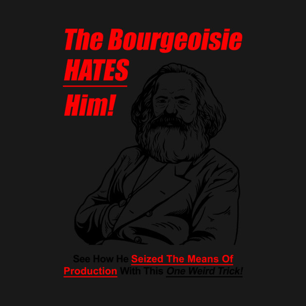 The Bourgeoisie Hates Him by dumbshirts