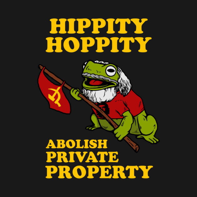 Hippity Hoppity Abolish Private Property by dumbshirts