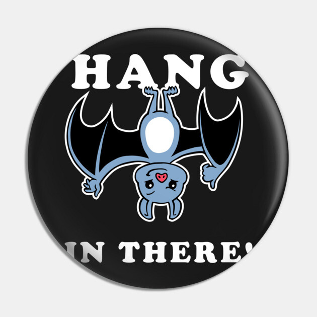 Hang In There Bat Pin by dumbshirts