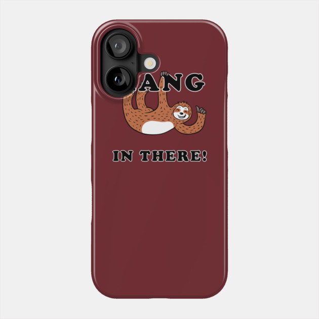 Hang In There Sloth Phone Case by dumbshirts