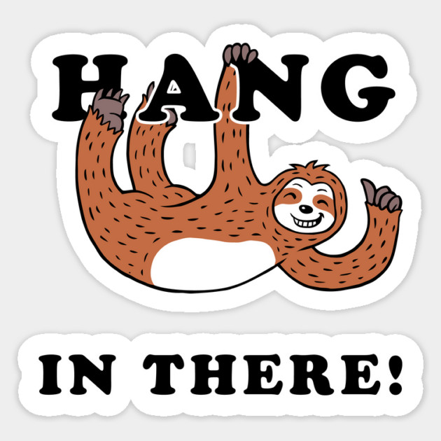 Hang In There Sloth Sticker by dumbshirts