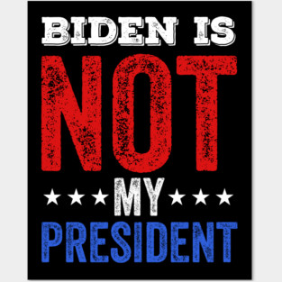 biden not my president Posters and Art