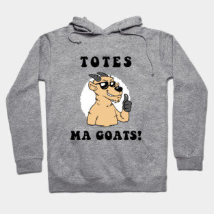 Totes Ma Goats Hoodie