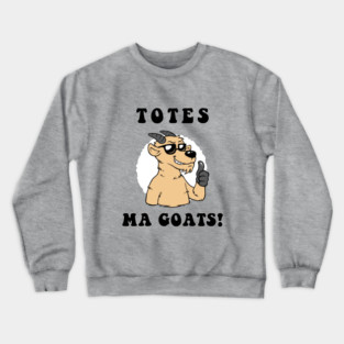Totes Ma Goats Crewneck Sweatshirt