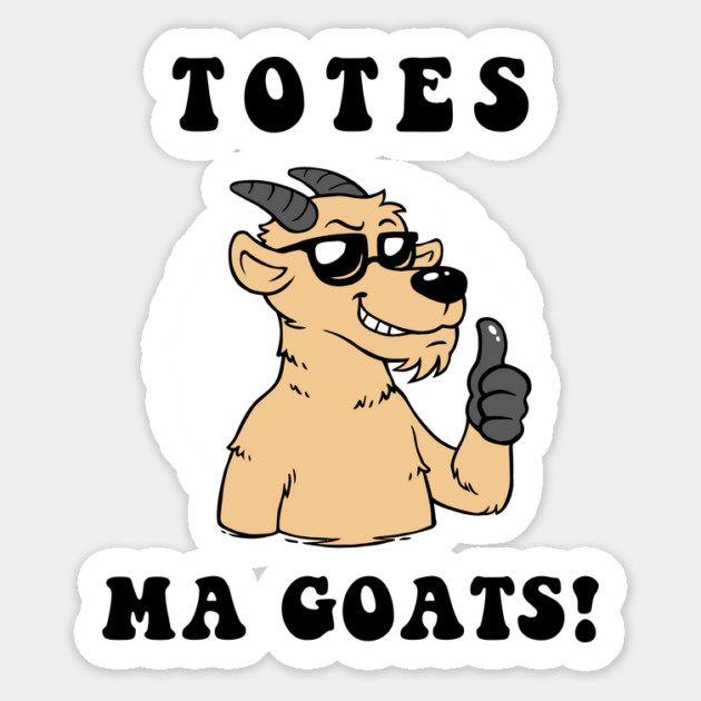 Totes Ma Goats Magnet by dumbshirts