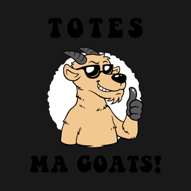 Totes Ma Goats by dumbshirts