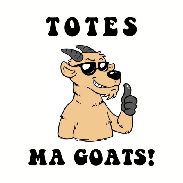 Totes Ma Goats by dumbshirts