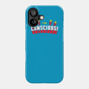 I'm Conscious! Phone Case