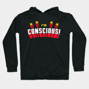 I'm Conscious! Hoodie