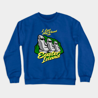 I Lost My Head On Easter Island Crewneck Sweatshirt