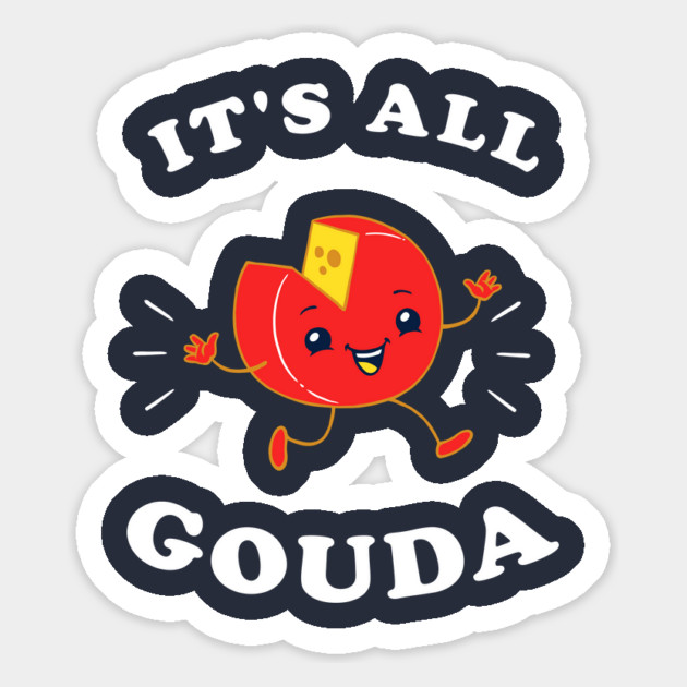 It's All Gouda Magnet by dumbshirts