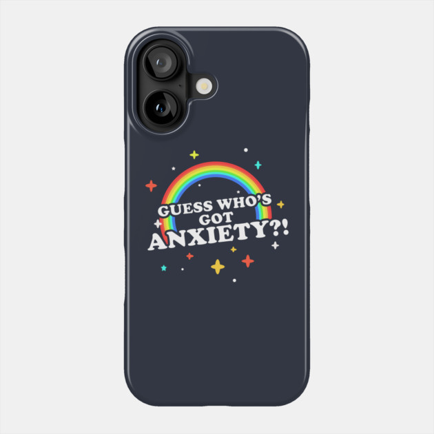 Guess Who's Got Anxiety?! Phone Case by dumbshirts