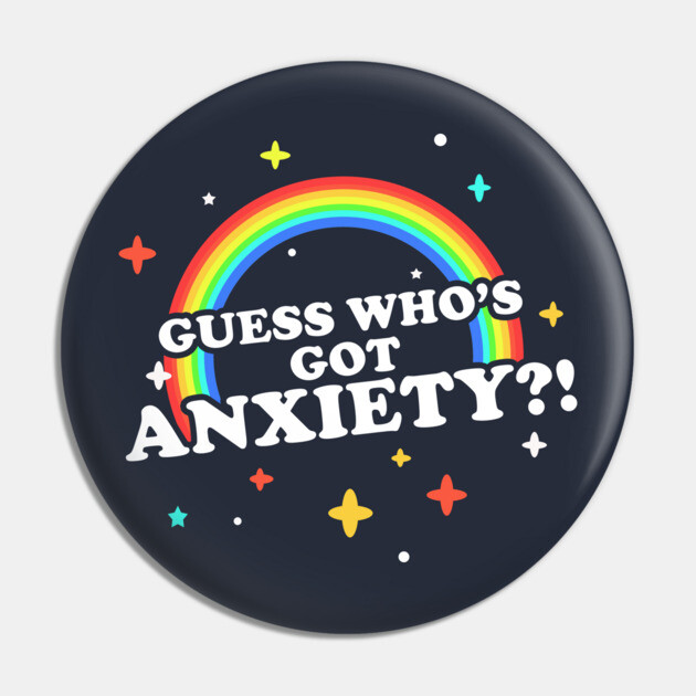 Guess Who's Got Anxiety?! Pin by dumbshirts