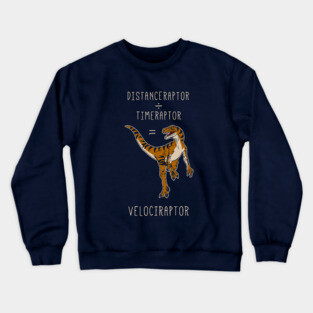 Velociraptor = Distanceraptor / Timeraptor Crewneck Sweatshirt