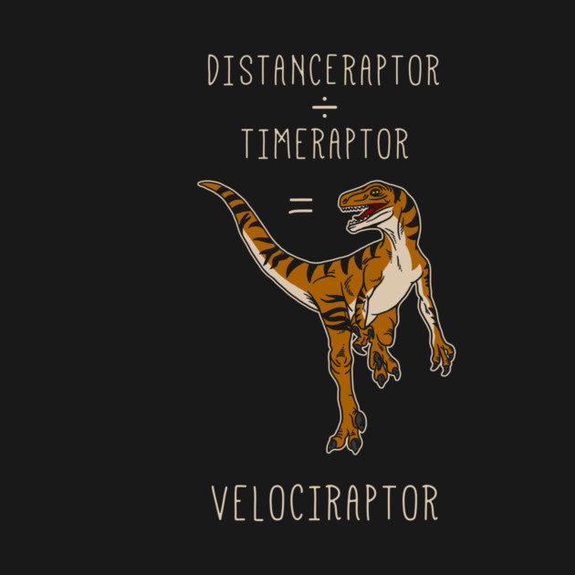 Velociraptor = Distanceraptor / Timeraptor by dumbshirts