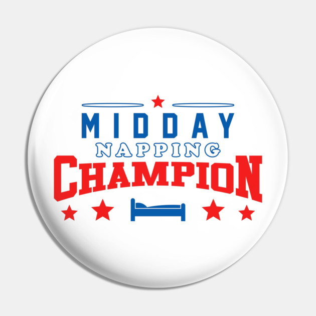 Midday Nap Champion Pin by dumbshirts