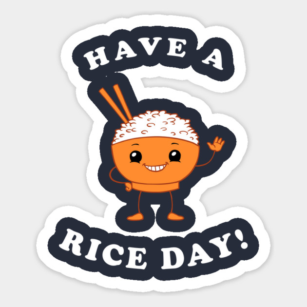 Have A Rice Day! Magnet by dumbshirts