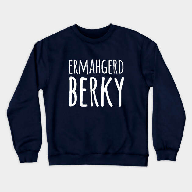 Ermahgerd Berky Crewneck Sweatshirt by dumbshirts