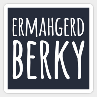 Ermahgerd Berky Magnet