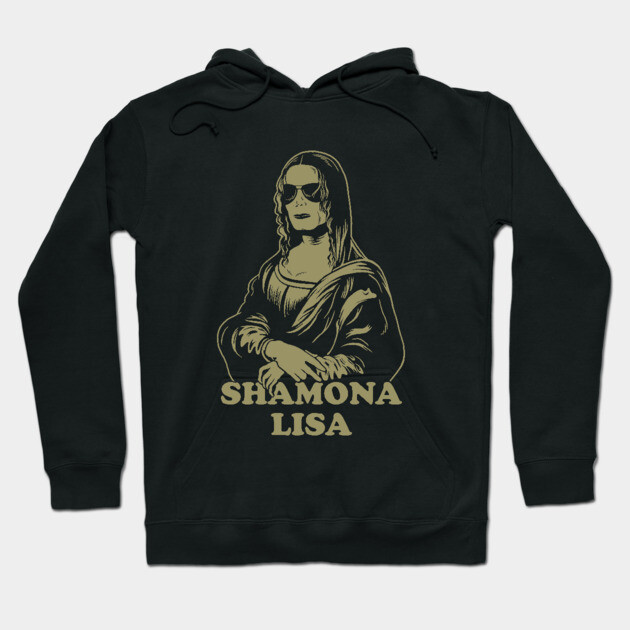 Shamona Lisa Hoodie by dumbshirts