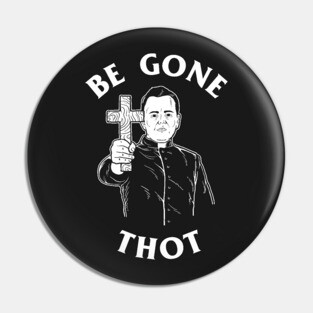 Be Gone Thot Pin