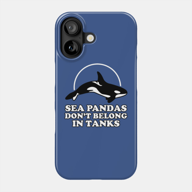 Sea Pandas Don't Belong In Tanks Phone Case by dumbshirts