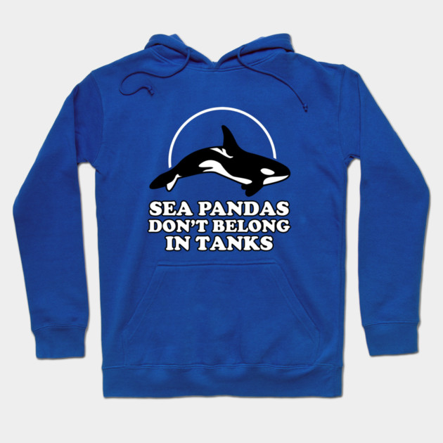 Sea Pandas Don't Belong In Tanks Hoodie by dumbshirts