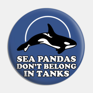 Sea Pandas Don't Belong In Tanks Pin