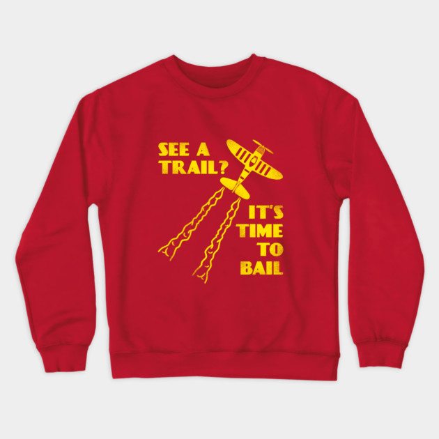 See A Trail It's Time To Bail Crewneck Sweatshirt by dumbshirts