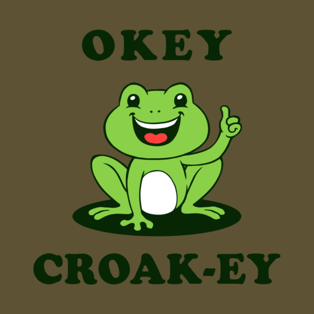 Okey Croak-ey by dumbshirts
