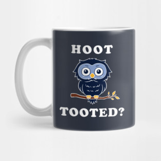 Hoot Tooted? Mug