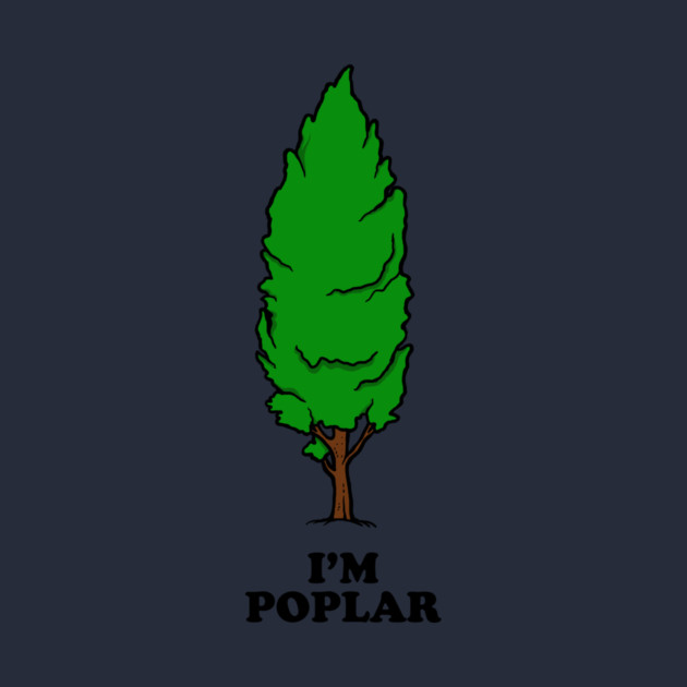 I'm Poplar by dumbshirts