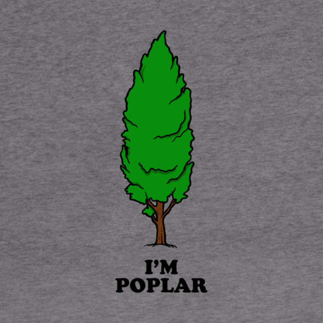 I'm Poplar by dumbshirts