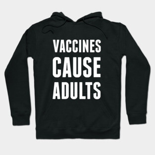 Vaccines Cause Adults Hoodie