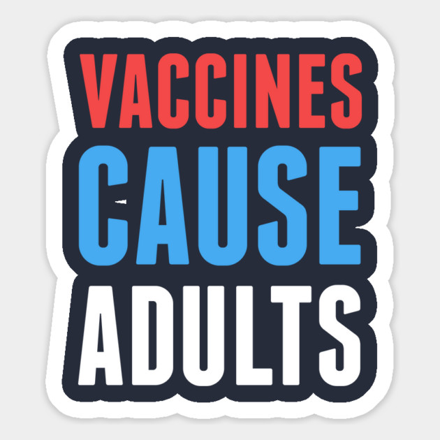 Vaccines Cause Adults Magnet by dumbshirts
