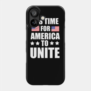 It's Time For America To Unite, Biden President Phone Case
