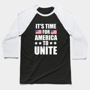It's Time For America To Unite, Biden President Baseball T-Shirt